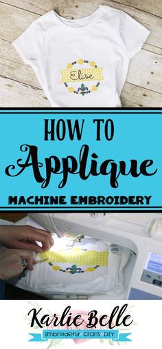 how to applique machine embroidery on t - shirts with the text, how to applique machine embroidery