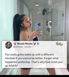 a woman taking a selfie in front of a mirror with the caption'you really got to wake up with a different minds, and be better forget it happened