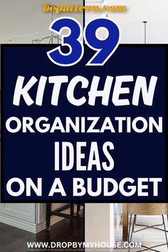 the words 39 kitchen organization ideas on a budget are shown in blue and white letters