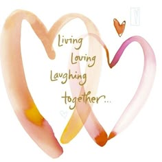 two pink hearts with the words living long laughing together on them, painted in watercolor