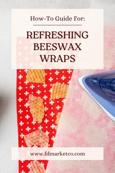 how to guide for refreshing beeswax wraps on a table with scissors