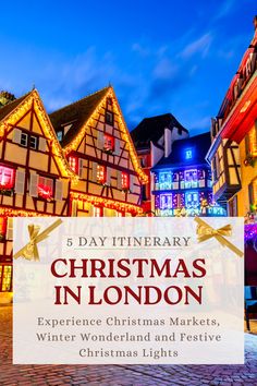 christmas lights in london with the text 5 day itinerary christmas in london experience christmas markets, winter wonderland and festive