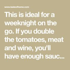 a quote that says, this is great for a weeknight on the go if you double