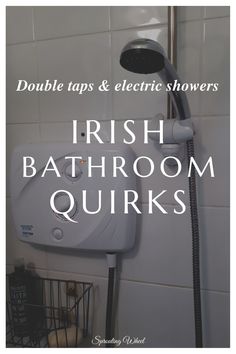 a bathroom shower with the words double taps and electric showers irish bathroom quirkss