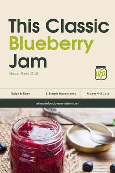 blueberry jam in a mason jar with spoons on the side and text that reads, this classic blueberry jam never gets old