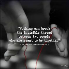 someone is holding their hands together with the words, nothing can break the invisible thread between two people who are meant to be together