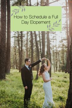 a bride and groom dancing in the woods with text overlay that reads how to schedule a full day elopement