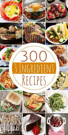 a collage of photos with the words 300 ingredient recipes