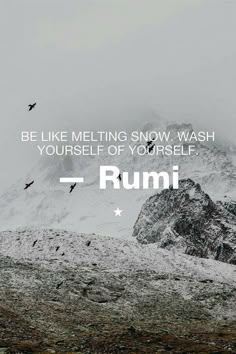 a snowy mountain with birds flying over it and the words rumi written in white