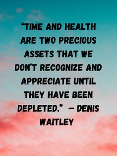 a quote from walter on time and health are two precious aspects that we don't recognize