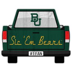 the back end of a green pick up truck that says, sic'em bears