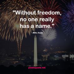 fireworks in the night sky with a quote from abraham lincoln that reads, without freedom, no one really has a name