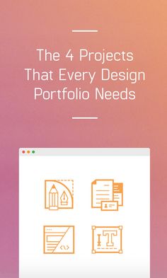 the 4 projects that every design portfolio needs