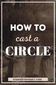 Cast A Circle Witches, How To Cast A Circle Of Protection, Casting A Circle Witches, How To Cast A Circle, Casting Circle, Litha Traditions, Simple Witchcraft, Writing Spells, Cast A Circle