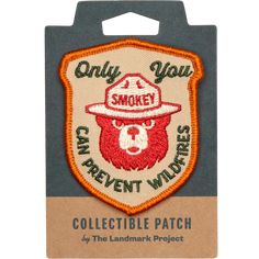 an embroidered patch with the words, only you smokey and a bear wearing a fireman's hat