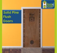 an open door with the words solid pine flush doors on it in front of a yellow wall