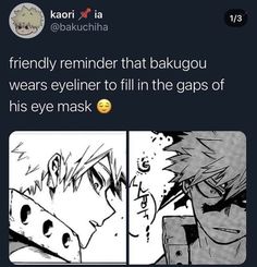 an anime character with the caption that reads, friend reminder that bakgou wears eyeliner to fill in the gaps of his eye mask