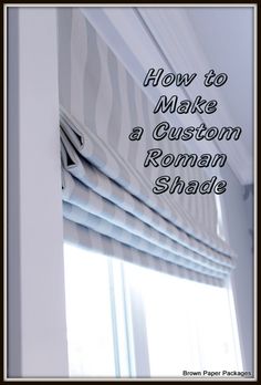 a roman shade with the words how to make a custom roman shade