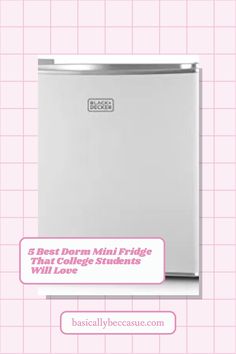 a refrigerator with the words 3 best dorm fridge that college students will love on it