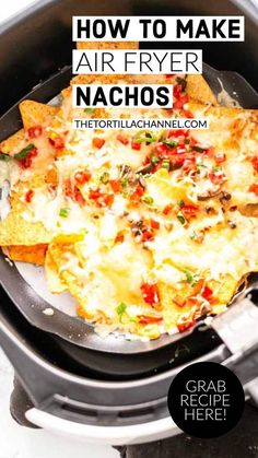 an air fryer with nachos in it and text overlay that reads how to make air fryer nachos