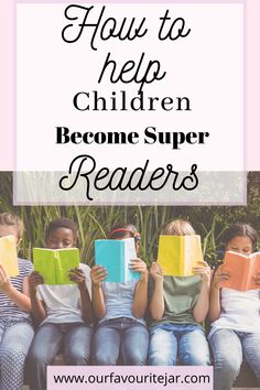 four children sitting on a bench reading books with the text how to help children become super readers