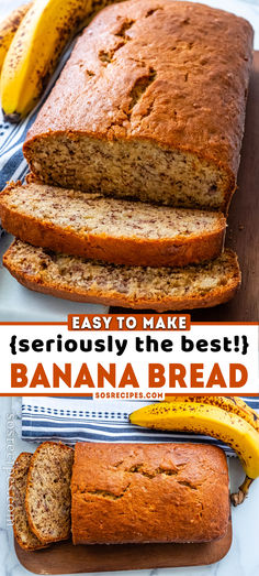 banana bread with text overlay that reads easy to make seriously the best banana bread