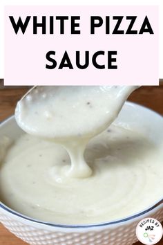 a spoon full of white pizza sauce in a bowl with the words, how to make white pizza sauce