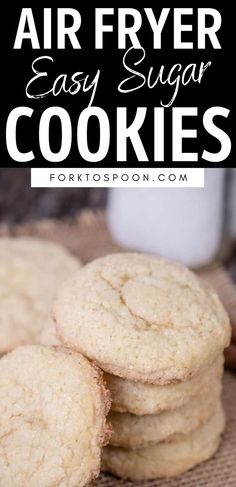 cookies stacked on top of each other with the words air fryer easy sugar cookies