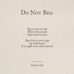 a poem written in black ink on white paper with the words do not beg