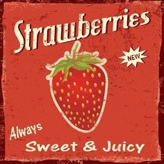 a sign that says strawberries always sweet and juicy