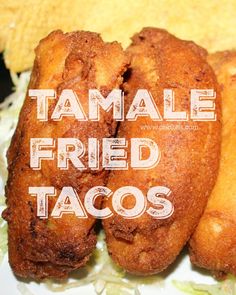 two fried tacos on a plate with the words tamale fried tacos