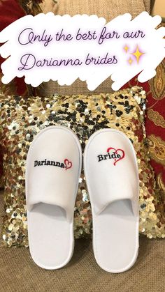 white slippers with the words only the best for our danana brides on them