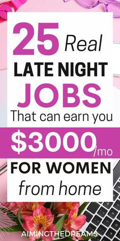 the words 25 real late night jobs that can earn you $ 3, 000 for women from home