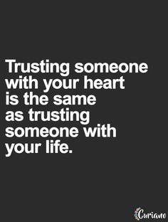 a black and white photo with the words trusting someone with your heart is the same as