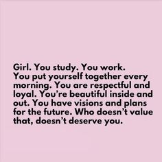 a pink background with the words girl you study, you work