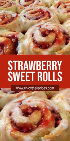 strawberry sweet rolls with icing on top and text overlay that reads, strawberry sweet rolls