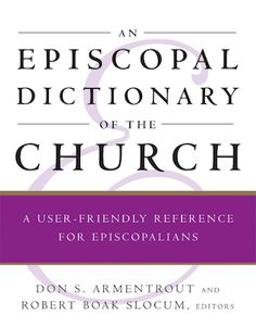 an episcopal dictionary of the church by don s armentrout and robert b slocum