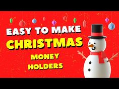 an animated snowman wearing a top hat and scarf with the words easy to make christmas money holders