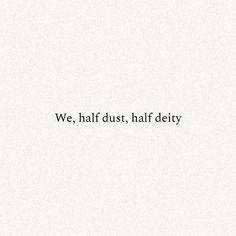 the words we, half dust, half duty are written in black on a white background