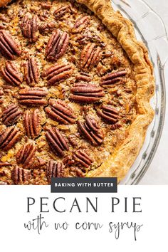 pecan pie with no corn syrup on top and the words baking with butter over it