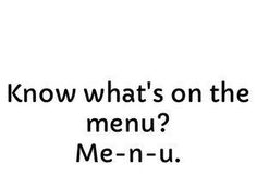 the words know what's on the menu? me - n - u are in black and white