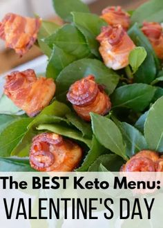 the best keto menu for valentine's day with bacon on top and green leaves