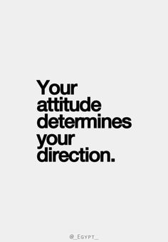 a black and white photo with the words your attitude determines your direction on it's side