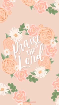 Flowers and text praise the lord His Mercy Is More, Vsco Stickers, Gods Girl, Colorful Aesthetic