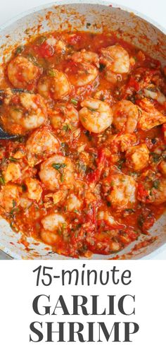 a pan filled with shrimp and sauce on top of a white table next to the words, 15 - minute garlic shrimp