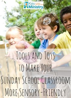 three children are playing with soap bubbles in front of the words tools and toys to make your sunday school classroom more sensory - friendly