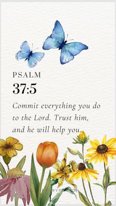 a card with flowers and two butterflies on it that says,'i am 375 commit everything you do to the lord trust him and he will help you