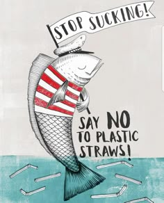 a drawing of a fish with an american flag on it's back and the words stop sucking say no to plastic straws