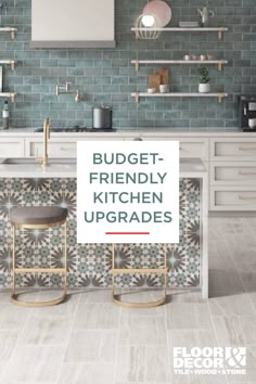 two stools in front of a kitchen counter with the words budget friendly kitchen upgrades