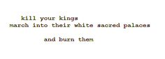 an old typewriter with the words kill your kings, march into their white sacred places and burn them